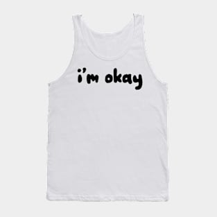 I'm Okay Tank Top